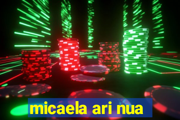 micaela ari nua